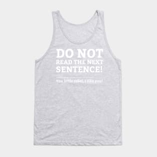 Do Not Read The Next Sentence! Funny Party T-Shirt for Rebels Tank Top